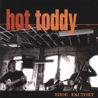 Hot Toddy : Shoe Factory