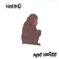 Hound : Ape Noise