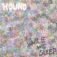 Hound : While We Sleep
