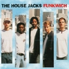 THE HOUSE JACKS: Funkwich