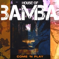 House of Bamba : Come 'N Play