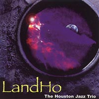 The Houston Jazz Trio : LandHo