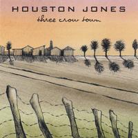 Houston Jones : Three Crow  Town