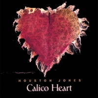Houston Jones : Calico Heart