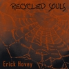 ERICK HOVEY: Recycled Souls