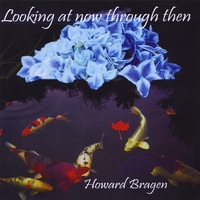 Howard Bragen : Looking At Now Through Then