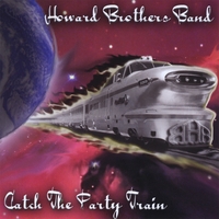 HOWARD BROTHERS BAND: Catch the Party Train