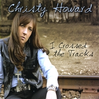 Christy Howard : I Crossed the Tracks