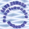 DAVE HOWARD: Unbelievable Unknown