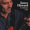 JAMES HOWARD: Celebrate Life