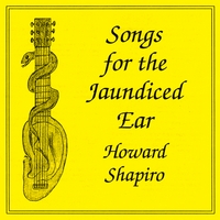 Howard Shapiro : Songs for the Jaundiced Ear