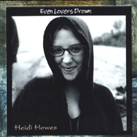 HEIDI HOWES: Even Lovers Drown