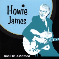 HOWIE JAMES: Don't Be Ashamed