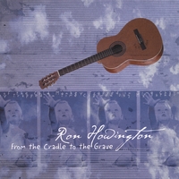 RON HOWINGTON: From the Cradle to the Grave