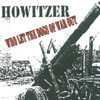 HOWITZER: Who Let The Dogs Of War Out