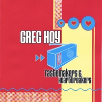 Greg Hoy : Tastemakers & Heartbreakers