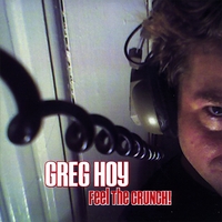 Greg Hoy : Feel The Crunch!