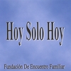 FUNDACIÓN DE ENCUENTRO FAMILIAR: Hoy Solo Hoy