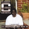 H.R. ROUNDTREE BLACK-G.: The Unexpected, They Made Me
