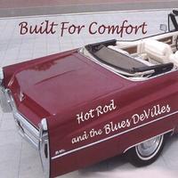 Hot Rod & The Blues DeVilles : Built For Comfort