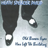 HEATH SPENCER PHILIP: Old Brown Eyes Has Left The Building