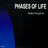 HENRY TAYLOR JR.: Phases Of Life