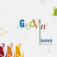 Dave Hubbard : Groovin' with Dave Hubbard