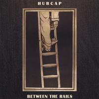 Hubcap : Between The Rails