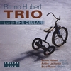 BRUNO HUBERT TRIO: Live @ The Cellar