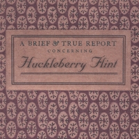 Huckleberry Flint : A Brief and True Report Concerning Huckleberry Flint