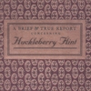 HUCKLEBERRY FLINT: A Brief and True Report Concerning Huckleberry Flint
