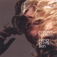 Carolyn Hudson : Living In My Skin