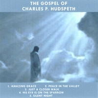 Charles P. Hudspeth : The Gospel Of Charles P. Hudspeth