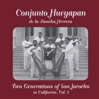 Conjunto Hueyapan de la Familia Herrera : Two Generations of Son Jarocho in California, Vol.2