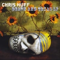 CHRIS HUFF: Death And Texas LP