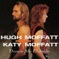 Katy Moffatt and Hugh Moffatt : Dance Me Outside