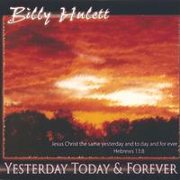 BILLY HULETT: Yesterday, Today & Forever