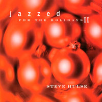 Steve Hulse : Jazzed for the Holidays II
