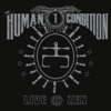 The Human Condition:  Live at Zen