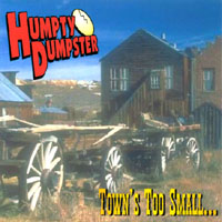 HUMPTY DUMPSTER: Town's Too Small