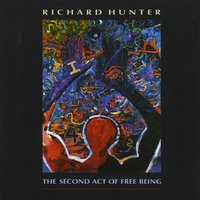 Richard Hunter : The Second Act of Free Being