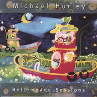 Michael Hurley : Bellemeade Sessions