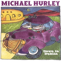 Michael Hurley : Down in Dublin