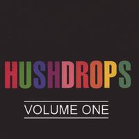 Hushdrops : Volume One