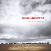 HUTCHINSON ANDREW TRIO: Lost But Not Forgotten