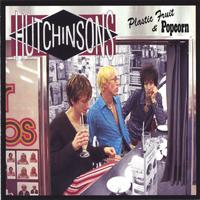 THE HUTCHINSONS: Plastic Fruit & Popcorn