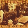 HUTCH: Live Or Die