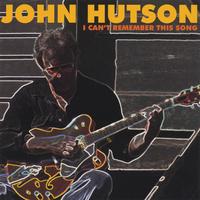 John Hutson : I Can't Remember This Song