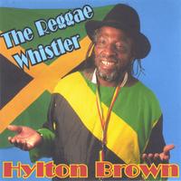 Hylton Brown : The Reggae Whistler