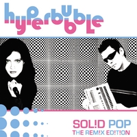 Hyperbubble : Solid Pop - The Remix Edition